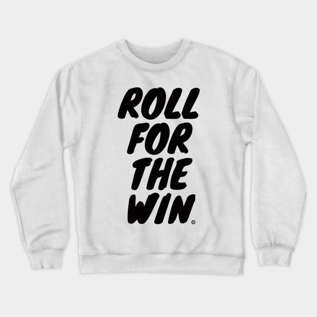 Roll For The Win - Black Crewneck Sweatshirt by RollForTheWin